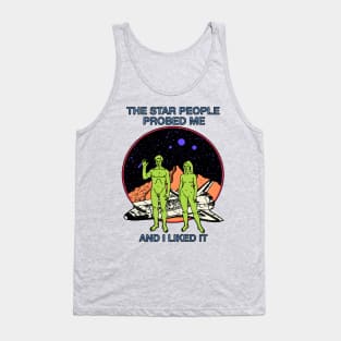 The Star People Probed Me And I Liked It Tank Top